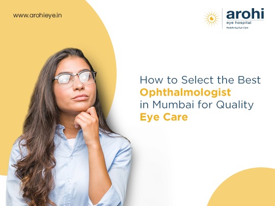 How to Select the Best Ophthalmologist in Mumbai for Quality Eye Care